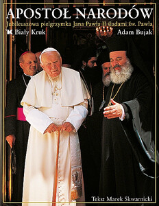 Apostoł narodów. Jubileuszowa pielgrzymka Jana Pawła II śladami św. Pawła