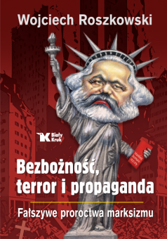 Bezbożność, terror i propaganda. Fałszywe proroctwa marksizmu 