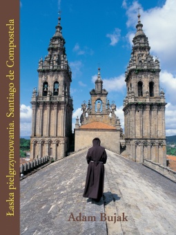 Łaska pielgrzymowania. Santiago de Compostela - okładka