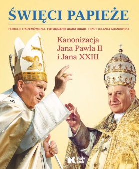 Święci Papieże. Kanonizacja Jana Pawła II i Jana XXIII - okładka