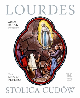 Lourdes. Stolica cudów