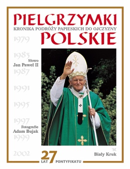 Pielgrzymki polskie. Kronika podróży papieskich do Ojczyzny - okładka