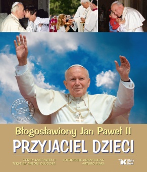 Błogosławiony Jan Paweł II. Przyjaciel dzieci - okładka