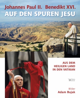 Jan Paweł II i Benedykt XVI śladami Jezusa (niem) // Johannes Paul II. und Benedikt XVI. auf den Spuren Jesu