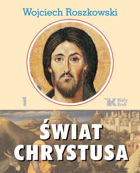 Świat Chrystusa. Tom 1