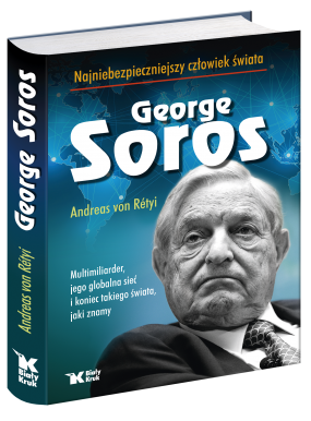 George Soros. Najniebezpieczniejszy człowiek świata