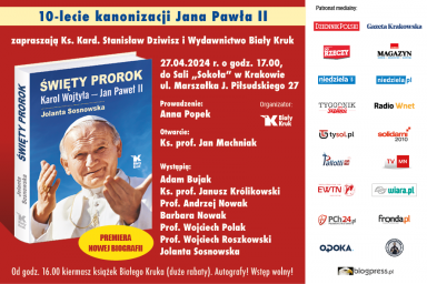 Uroczyste spotkanie z okazji 10-lecia kanonizacji Jana Pawła II oraz promocja Jego biografii „Święty Prorok”. Prelekcje wybitnych Autorów, kiermasz książek