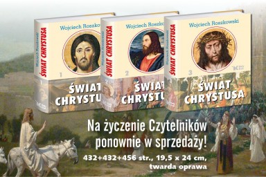 Bestsellerowy, monumentalny „Świat Chrystusa” prof. Wojciecha Roszkowskiego znów dostępny!