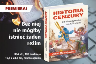 Czy wiedza o cenzurze jest… cenzurowana? PREMIERA „Historii cenzury” Jakuba Maciejewskiego!