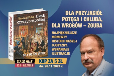 Stańmy wspólnie w obronie polskiej historii rugowanej znowu ze szkół! Tylko dzisiaj „Blask Rzeczypospolitej” za 5 zł!