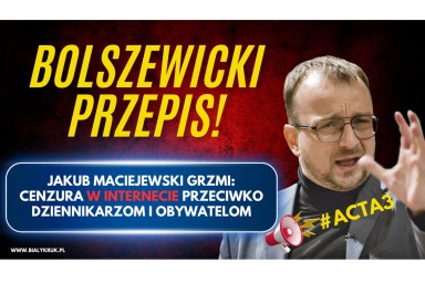 Bolszewicki przepis! Jakub Maciejewski o cenzurowaniu dziennikarzy w Polsce