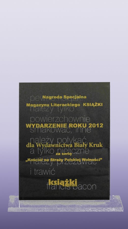 Wydarzenie Roku 2012, Nagroda Specjalna Magazynu Literackiego KSIĄŻKI za serię "Kościół na Straży Polskiej Wolności"