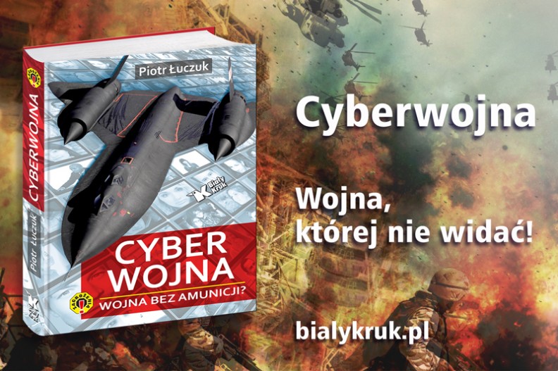 Cyberwojna - Wojna bez amunicji, książka Piotra Łuczuka. Fot.: Biały Kruk