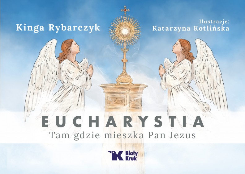 Eucharystia. Tam, gdzie mieszka Pan Jezus. Wyd. II
