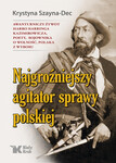 Z VI t. Dziejów Polski -  Najgroźniejszy agitator sprawy polskiej. Awanturniczy żywot Harro Harringa Kazimirowicza, poety, bojownika o wolność, Polaka z wyboru. 