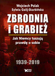 Zbrodnia i grabież. Jak Niemcy tuszują prawdę o sobie.