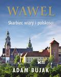 Wawel. Skarbiec wiary i polskości