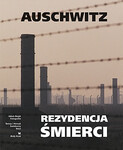 Auschwitz - Rezydencja śmierci