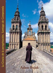 Łaska pielgrzymowania. Santiago de Compostela (hiszp) // La gracia de la pelegrinación. Santiago de Compostela
