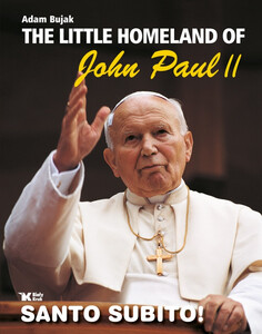 Mała Ojczyzna Jana Pawła II wyd. II rozszerzone (ang) // The Little Homeland of John Paul II 