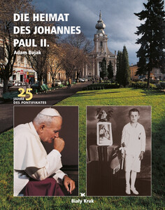 Mała Ojczyzna Jana Pawła II (niem) // Die Heimat des Johannes Paul II 