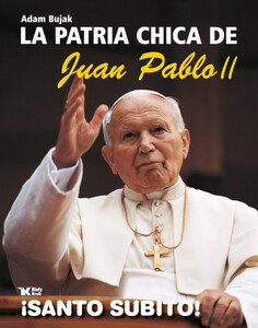Mała Ojczyzna Jana Pawła II (hiszp) // La patria chica de Juan Pablo II 