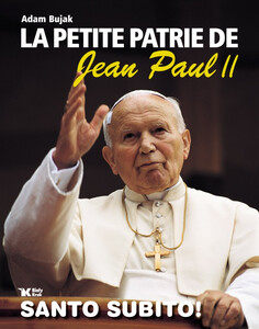 Mała Ojczyzna Jana Pawła II (fr) // La petite patrie de Jean Paul II 
