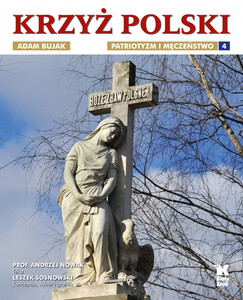Krzyż Polski. Tom 4. Patriotyzm i męczeństwo