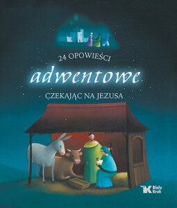 24 opowieści adwentowe. Czekając na Jezusa