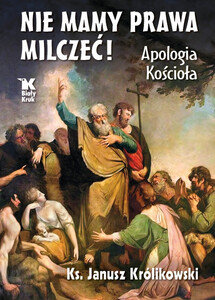 Nie mamy prawa milczeć! Apologia Kościoła