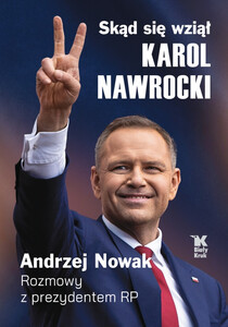 Skąd się wziął Karol Nawrocki? Andrzej Nowak rozmawia z prezydentem RP