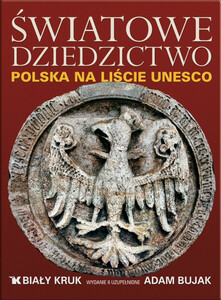 Światowe dziedzictwo. Polska na liście UNESCO