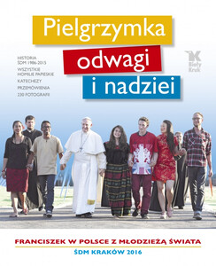 Pielgrzymka odwagi i nadziei - Franciszek w Polsce z młodzieżą świata